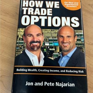 How We Trade Options Building Wealth, Creating Income and Reducing Risk Harcover